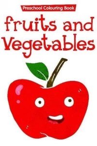 Preschool Colouring Book..Fruits and Vegetables