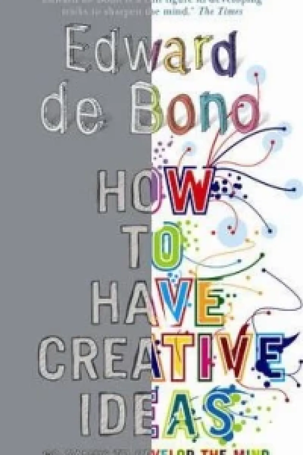 How to Have Creative Ideas : 62 exercises to develop the mind ...