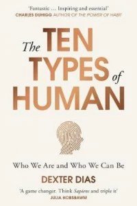 The Ten Types of Human : Who We Are and Who We Can Be