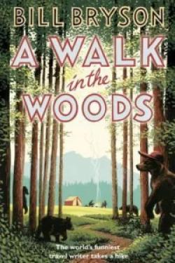 A Walk In The Woods : The World's Funniest Travel Writer Takes a Hike