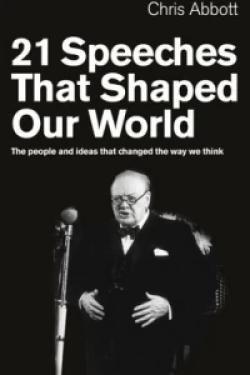 21 Speeches That Shaped Our World : The people and ideas that changed the way we think