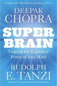 Super Brain: Unleashing the explosive power of your mind to maximize health, happiness and spiritual well-being