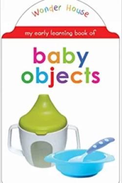 My early learning book of Baby Objects: Attractive Shape Board Books For Kids