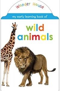My Early Learning Book Of Wild Animals: Attractive Shape Board Books For Kids