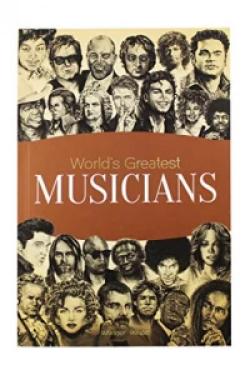 World's Greatest Musicians : Biographies of Inspirational Personalities For Kids