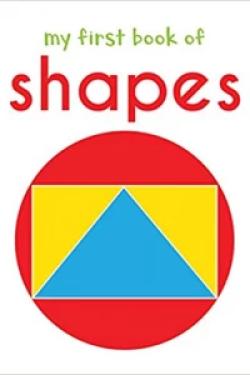 My First Book Of Shapes: First Board Book