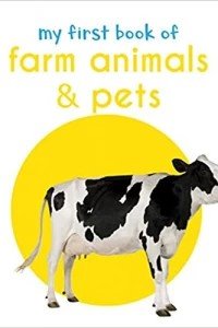 My First Book Of Farm Animals & Pets: First Board Book