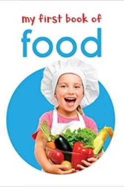 My First Book Of Food: First Board Book
