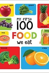 My First 100 Food We Eat: Padded Board Books