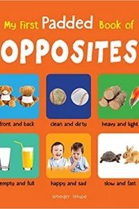 My First Padded Book Of Opposites: Early Learning Padded Board Books for Children