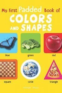 My First Padded Book Of Colours and Shapes: Early Learning Padded Board Books For Children (My F...