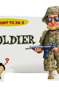 I Want To Be a – Solider
