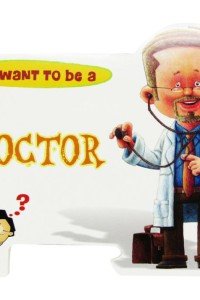 I Want To Be a – Doctor