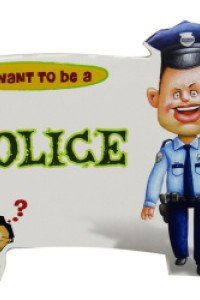 I Want To Be a – police