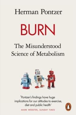 Burn: The Misunderstood Science of Metabolism