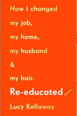 Re-educated: How I changed my job, my home, my husband and my hair