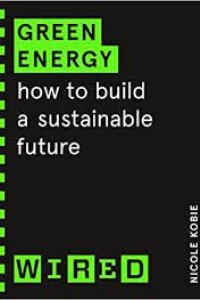 Green Energy (WIRED guides): How to build a sustainable future