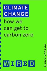 Climate Change (WIRED guides): How We Can Get to Carbon Zero