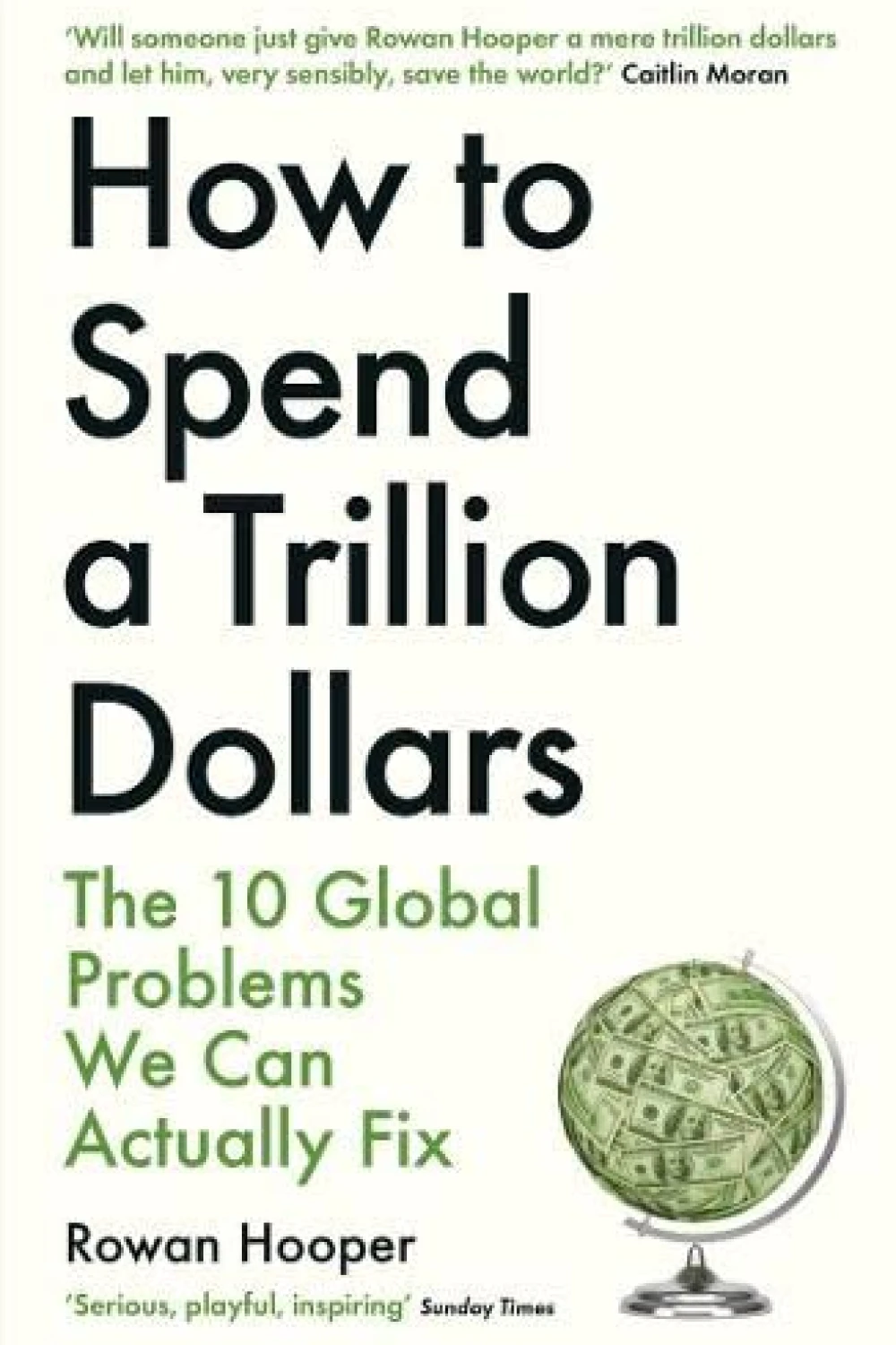 How to Spend a Trillion Dollars: Saving the world and solving the ...