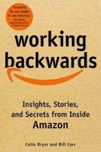 Working Backwards: Insights, Stories, and Secrets