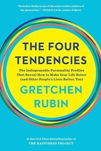 The Four Tendencies: The Indispensable Personality Profiles That Reveal How to Make Your Life Better