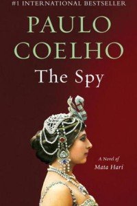 The Spy: A Novel of Mata Hari