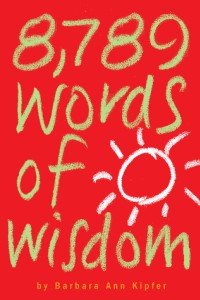 8,789 Words of Wisdom: Proverbs, Precepts, Maxims, Adages, and Axioms to Live By