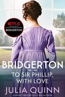 To Sir Phillip, With Love (Bridgertons Book 5)