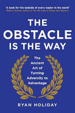 The Obstacle is the Way: The Ancient Art of Turning