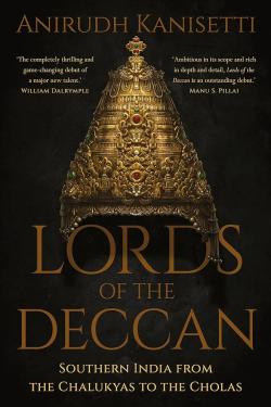 Lords of the Deccan:Southern India from Chalukyas to Cholas
