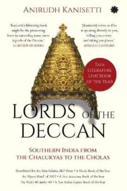 Lords of the Deccan: Southern India from the Chalukyas to
