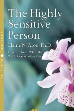 THE HIGHLY SENSITIVE PERSON