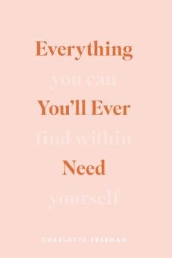 Everything You’ll Ever Need: You Can Find Within Yourself