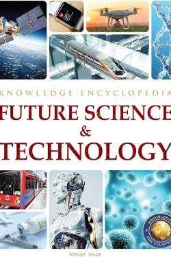 Science: Future Science & Technology (Knowledge Encyclopedia For Children)