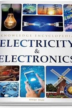 Electricity & Electronics : Science Knowledge Encyclopedia for Children