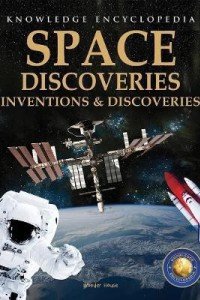 Inventions & Discoveries - Space Discoveries: Knowledge Encylopedia For Children