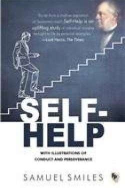 Self-Help : With Illustrations Of Conduct and Perseverance [Sep 05, 2016] Smiles, Samuel