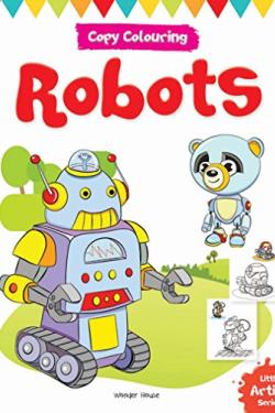 Little Artist Series Robots: Copy Colour Books