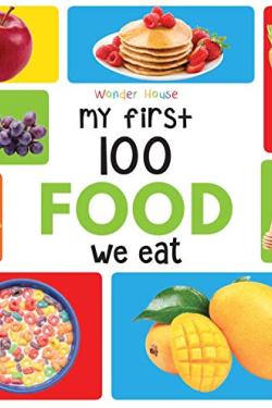 My First 100 Food We Eat Picture Book: My First 100 Series