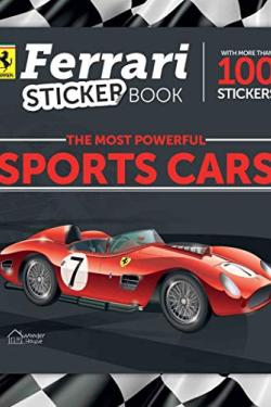 Ferrari The Most Powerful Sports Cars: An Exciting Sticker Book With 100+ Stickers Of Ferrari Cars
