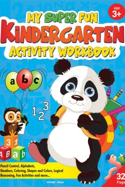 My Super Fun Kindergarten Activity Workbook for Children: Pattern Writing, Colors, Shapes, Numbers 1-10, Early Math, Alphabet, Brain Booster ... and Interactive Activities