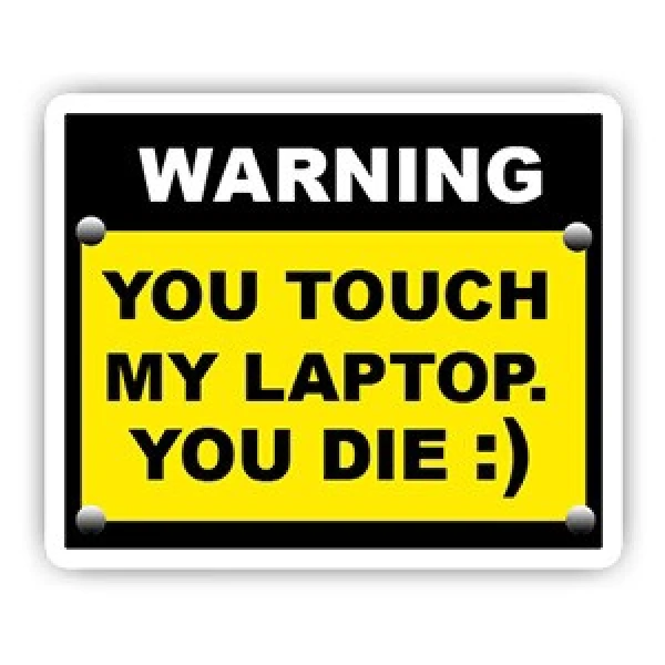 You touch my laptop you die Sticker