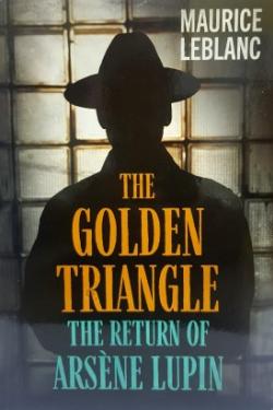 The Golden Triangle: The Return of Arsene Lupin
