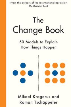The Change Book: 50 Models to Explain How Things Happen