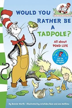 ？The Cat in the Hat: Would You Rather Be A Tadpole