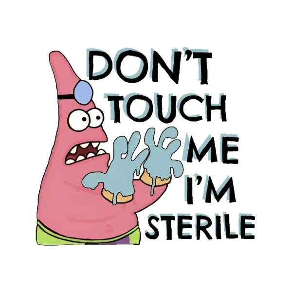 Patrick - Don't touch me I'm sterile