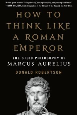 How to Think Like a Roman Emperor