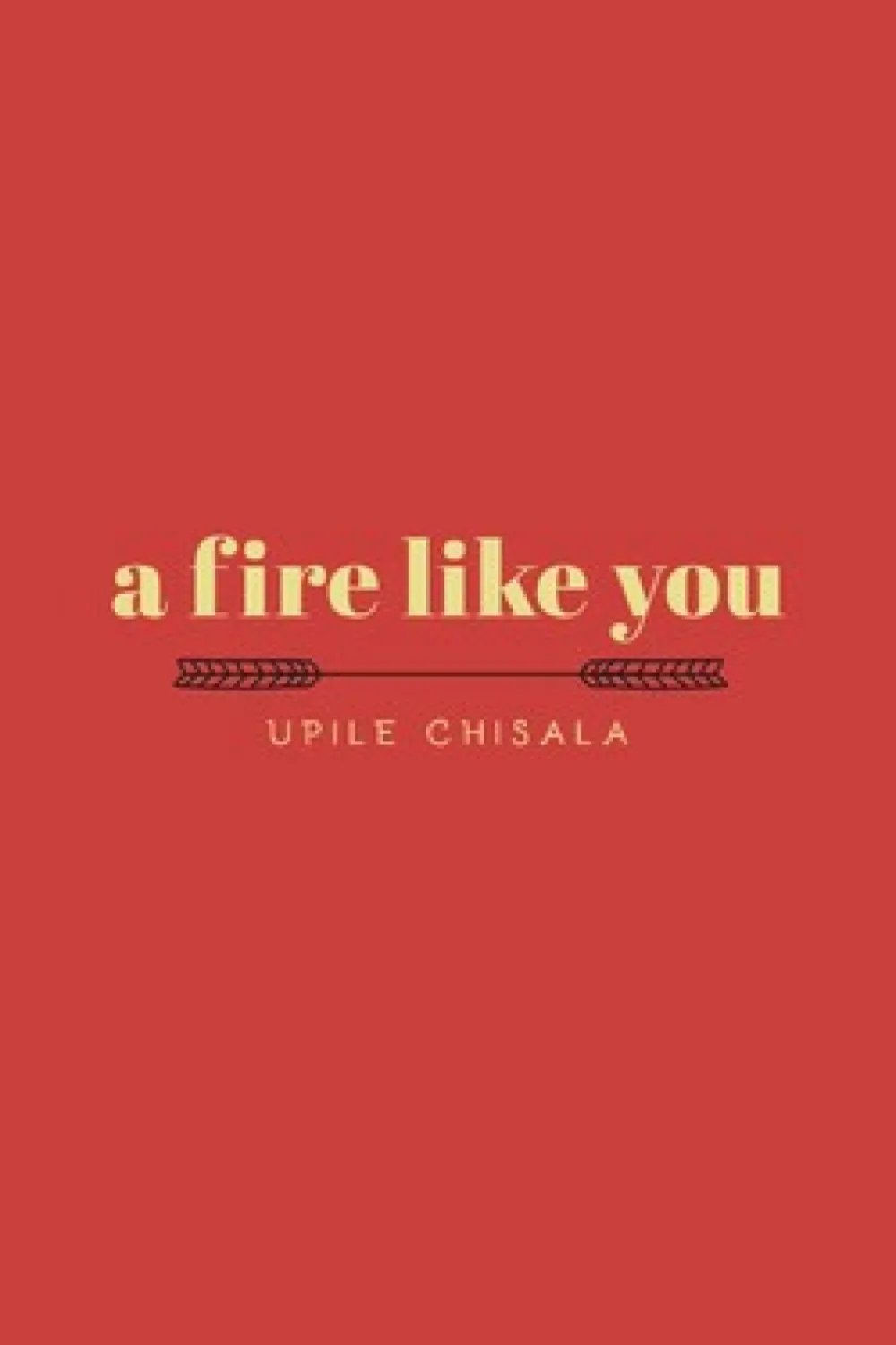 Upile a fire like you - Book - by Upile Chisala - Aseer Alkotb