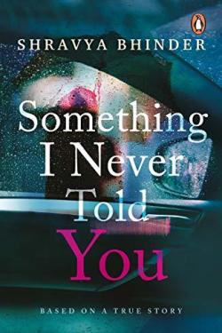 Something I Never Told You - Shravya Bhinder | عصير الكتب