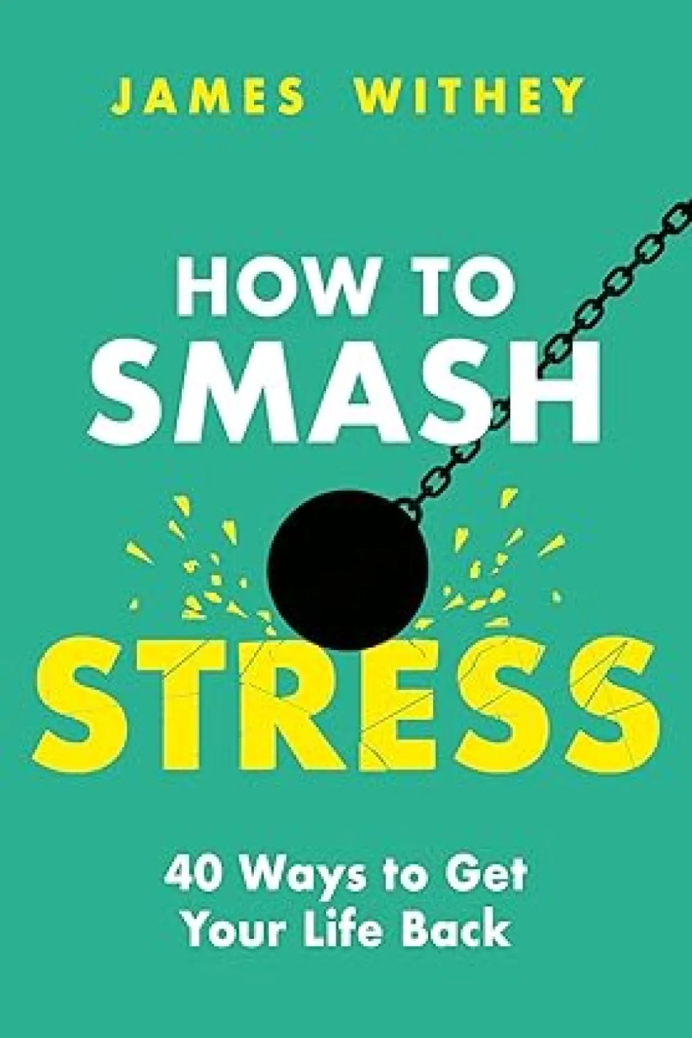 How to Smash Stress - Book - by James Withey - عصير الكتب